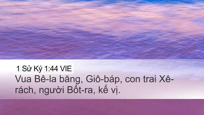 1 Sử Ký 1:44 VIE Desktop Wallpaper - Vua Bê-la băng, Giô-báp, con trai Xê-rách, - Desktop Bible Verse Wallpaper