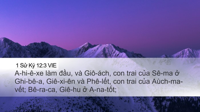 1 Sử Ký 12:3 VIE Desktop Wallpaper - A-hi-ê-xe làm đầu, và Giô-ách, con trai - Desktop Bible Verse Wallpaper