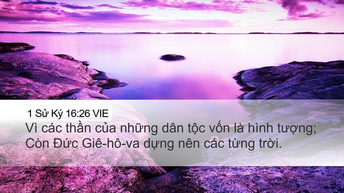1 Sử Ký 16:26 VIE Desktop Wallpaper - Vì các thần của những dân tộc vốn - Desktop Bible Verse Wallpaper
