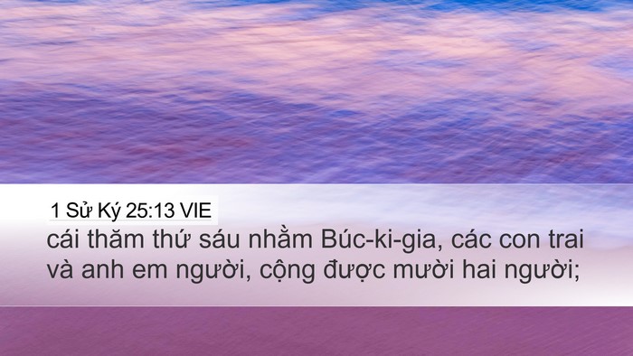 1 Sử Ký 25:13 VIE Desktop Wallpaper - cái thăm thứ sáu nhằm Búc-ki-gia, các - Desktop Bible Verse Wallpaper