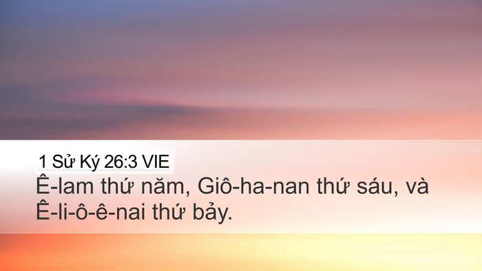 1 Sử Ký 26:3 VIE Desktop Wallpaper - Ê-lam thứ năm, Giô-ha-nan thứ sáu, và - Desktop Bible Verse Wallpaper
