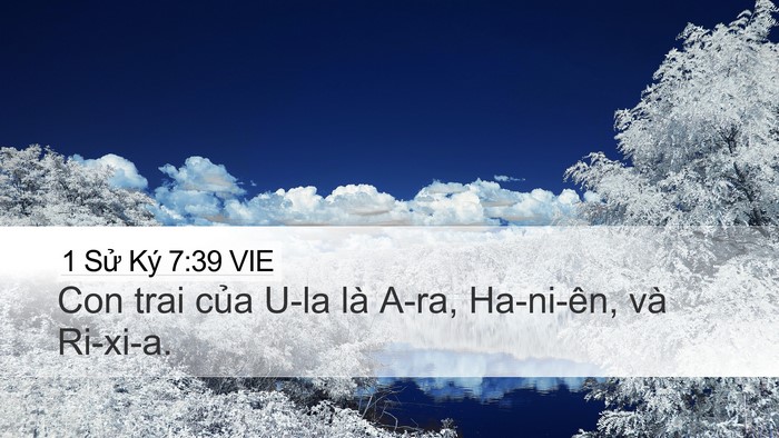 1 Sử Ký 7:39 VIE Desktop Wallpaper - Con trai của U-la là A-ra, Ha-ni-ên, và - Desktop Bible Verse Wallpaper