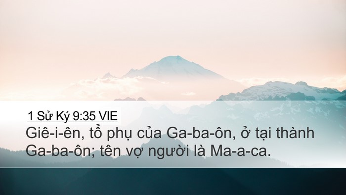 1 Sử Ký 9:35 VIE Desktop Wallpaper - Giê-i-ên, tổ phụ của Ga-ba-ôn, ở tại - Desktop Bible Verse Wallpaper