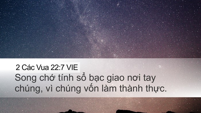 2 Các Vua 22:7 VIE Desktop Wallpaper - Song chớ tính sổ bạc giao nơi tay chúng, - Desktop Bible Verse Wallpaper