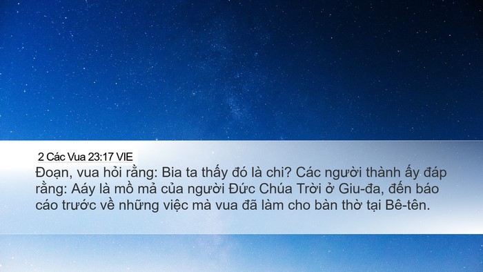 2 Các Vua 23:17 VIE Desktop Wallpaper - Đoạn, vua hỏi rằng: Bia ta thấy đó là - Desktop Bible Verse Wallpaper