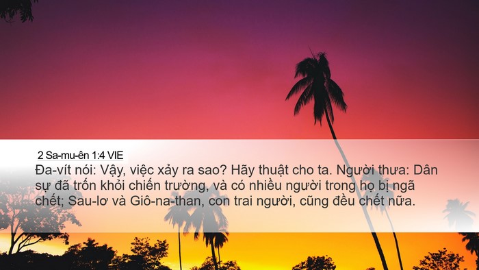 2 Sa-mu-ên 1:4 VIE Desktop Wallpaper - Đa-vít nói: Vậy, việc xảy ra sao? Hãy - Desktop Bible Verse Wallpaper