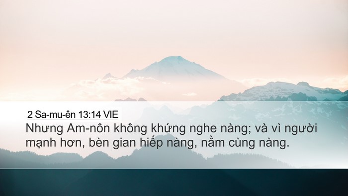 2 Sa-mu-ên 13:14 VIE Desktop Wallpaper - Nhưng Am-nôn không khứng nghe nàng; và vì - Desktop Bible Verse Wallpaper