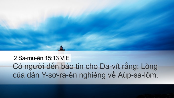 2 Sa-mu-ên 15:13 VIE Desktop Wallpaper - Có người đến báo tin cho Đa-vít rằng: - Desktop Bible Verse Wallpaper