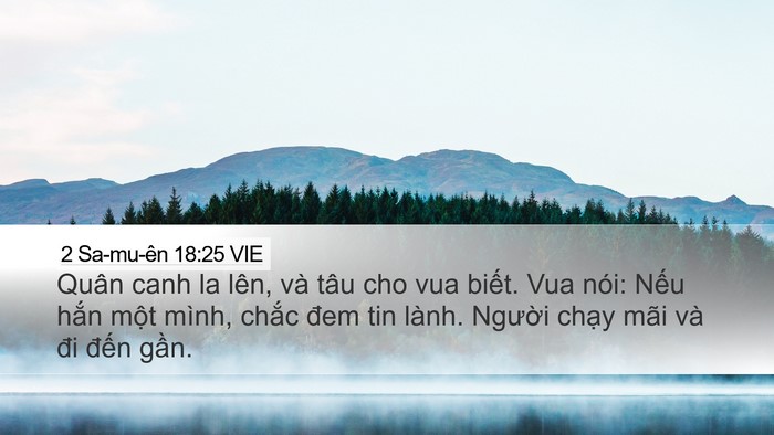 2 Sa-mu-ên 18:25 VIE Desktop Wallpaper - Quân canh la lên, và tâu cho vua biết. Vua - Desktop Bible Verse Wallpaper