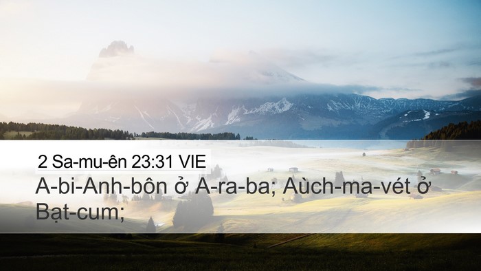 2 Sa-mu-ên 23:31 VIE Desktop Wallpaper - A-bi-Anh-bôn ở A-ra-ba; Aùch-ma-vét ở - Desktop Bible Verse Wallpaper