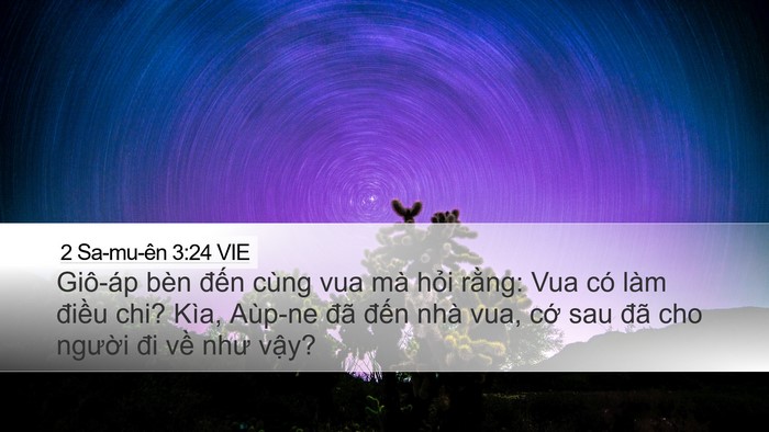 2 Sa-mu-ên 3:24 VIE Desktop Wallpaper - Giô-áp bèn đến cùng vua mà hỏi rằng: - Desktop Bible Verse Wallpaper