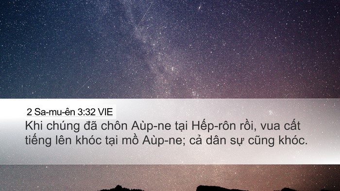 2 Sa-mu-ên 3:32 VIE Desktop Wallpaper - Khi chúng đã chôn Aùp-ne tại Hếp-rôn - Desktop Bible Verse Wallpaper