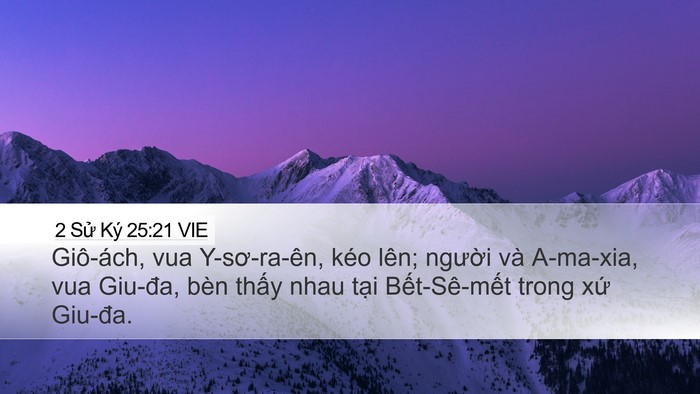 2 Sử Ký 25:21 VIE Desktop Wallpaper - Giô-ách, vua Y-sơ-ra-ên, kéo lên; người - Desktop Bible Verse Wallpaper