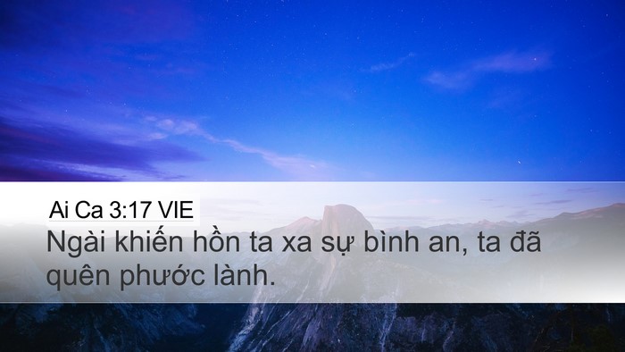 Ai Ca 3:17 VIE Desktop Wallpaper - Ngài khiến hồn ta xa sự bình an, ta đã - Desktop Bible Verse Wallpaper