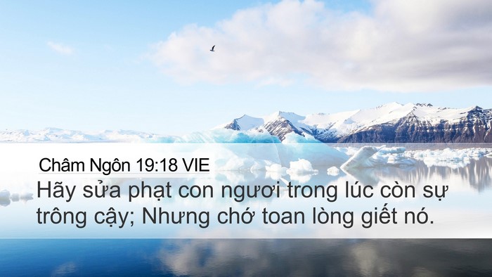 Châm Ngôn 19:18 VIE Desktop Wallpaper - Hãy sửa phạt con ngươi trong lúc còn - Desktop Bible Verse Wallpaper