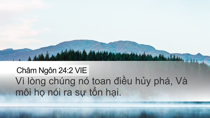 Châm Ngôn 24:2 VIE Desktop Wallpaper - Vì lòng chúng nó toan điều hủy phá, Và - Desktop Bible Verse Wallpaper