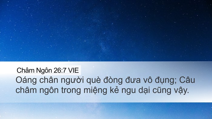 Châm Ngôn 26:7 VIE Desktop Wallpaper - Oáng chân người què đòng đưa vô - Desktop Bible Verse Wallpaper