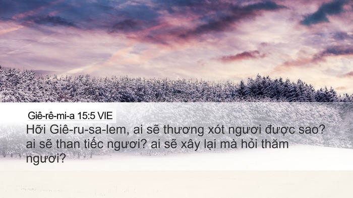 Giê-rê-mi-a 15:5 VIE Desktop Wallpaper - Hỡi Giê-ru-sa-lem, ai sẽ thương xót - Desktop Bible Verse Wallpaper