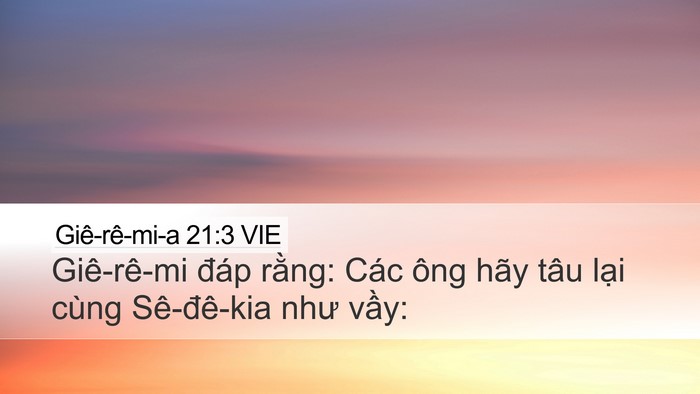 Giê-rê-mi-a 21:3 VIE Desktop Wallpaper - Giê-rê-mi đáp rằng: Các ông hãy tâu - Desktop Bible Verse Wallpaper