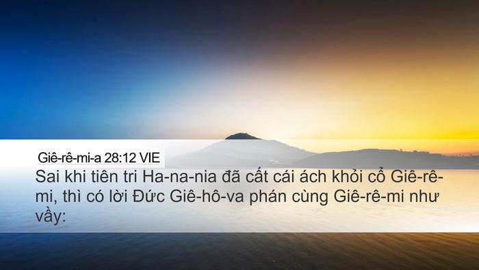 Giê-rê-mi-a 28:12 VIE Desktop Wallpaper - Sai khi tiên tri Ha-na-nia đã cất cái ách - Desktop Bible Verse Wallpaper