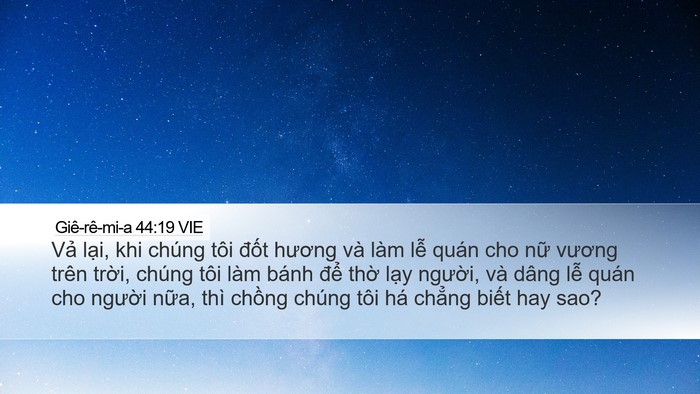 Giê-rê-mi-a 44:19 VIE Desktop Wallpaper - Vả lại, khi chúng tôi đốt hương và - Desktop Bible Verse Wallpaper