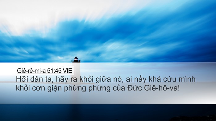 Giê-rê-mi-a 51:45 VIE Desktop Wallpaper - Hỡi dân ta, hãy ra khỏi giữa nó, ai - Desktop Bible Verse Wallpaper