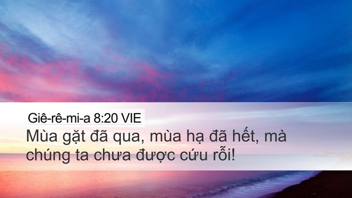 Giê-rê-mi-a 8:20 VIE Desktop Wallpaper - Mùa gặt đã qua, mùa hạ đã hết, mà - Desktop Bible Verse Wallpaper