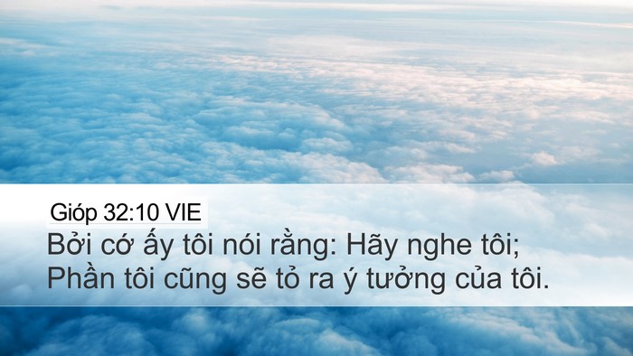 Gióp 32:10 VIE Desktop Wallpaper - Bởi cớ ấy tôi nói rằng: Hãy nghe tôi; - Desktop Bible Verse Wallpaper