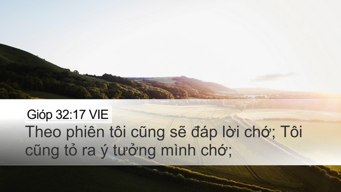 Gióp 32:17 VIE Desktop Wallpaper - Theo phiên tôi cũng sẽ đáp lời chớ; - Desktop Bible Verse Wallpaper