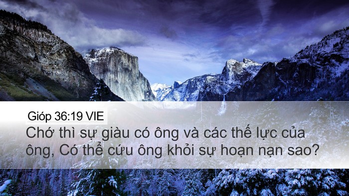 Gióp 36:19 VIE Desktop Wallpaper - Chớ thì sự giàu có ông và các thế - Desktop Bible Verse Wallpaper