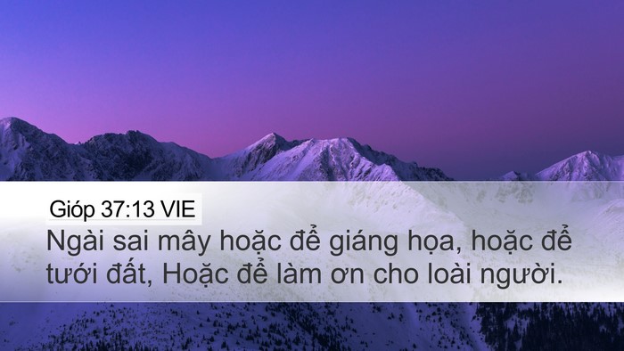 Gióp 37:13 VIE Desktop Wallpaper - Ngài sai mây hoặc để giáng họa, hoặc - Desktop Bible Verse Wallpaper