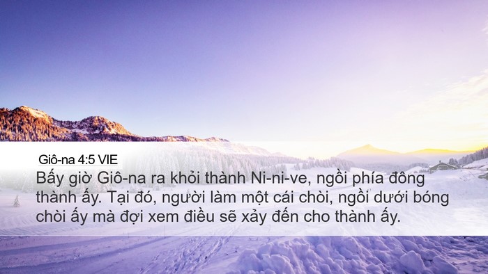 Giô-na 4:5 VIE Desktop Wallpaper - Bấy giờ Giô-na ra khỏi thành Ni-ni-ve, - Desktop Bible Verse Wallpaper