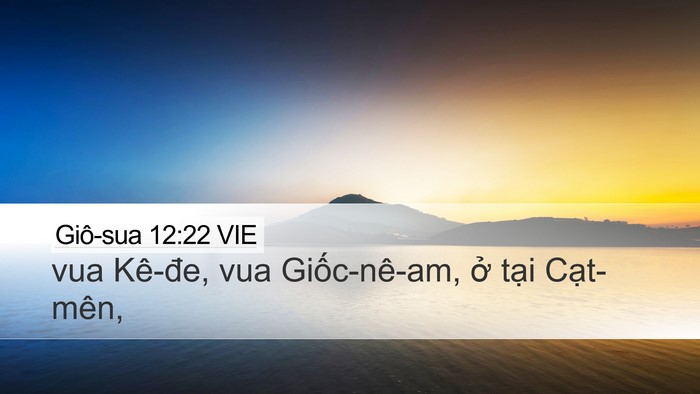 Giô-sua 12:22 VIE Desktop Wallpaper - vua Kê-đe, vua Giốc-nê-am, ở tại - Desktop Bible Verse Wallpaper