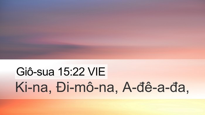 Giô-sua 15:22 VIE Desktop Wallpaper - Ki-na, Đi-mô-na, - Desktop Bible Verse Wallpaper