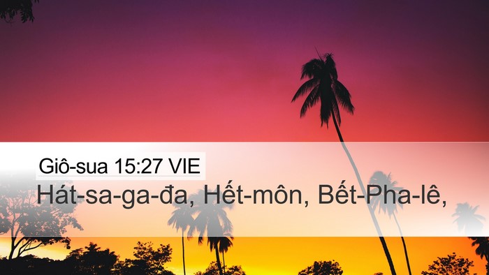Giô-sua 15:27 VIE Desktop Wallpaper - Hát-sa-ga-đa, Hết-môn, - Desktop Bible Verse Wallpaper