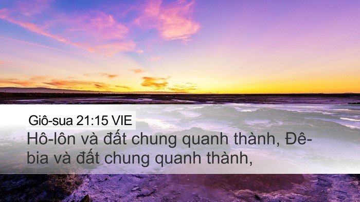 Giô-sua 21:15 VIE Desktop Wallpaper - Hô-lôn và đất chung quanh thành, Đê-bia - Desktop Bible Verse Wallpaper