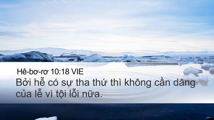Hê-bơ-rơ 10:18 VIE Desktop Wallpaper - Bởi hễ có sự tha thứ thì không cần - Desktop Bible Verse Wallpaper