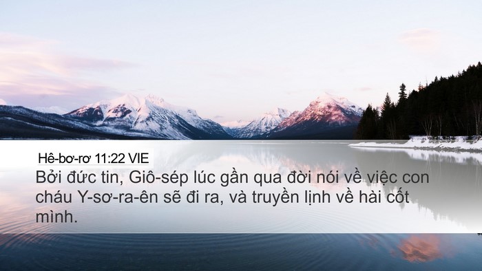 Hê-bơ-rơ 11:22 VIE Desktop Wallpaper - Bởi đức tin, Giô-sép lúc gần qua đời - Desktop Bible Verse Wallpaper