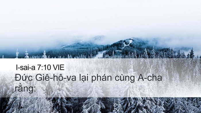 I-sai-a 7:10 VIE Desktop Wallpaper - Đức Giê-hô-va lại phán cùng A-cha - Desktop Bible Verse Wallpaper