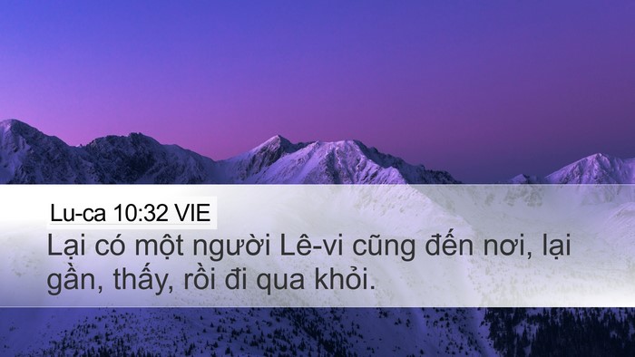 Lu-ca 10:32 VIE Desktop Wallpaper - Lại có một người Lê-vi cũng đến - Desktop Bible Verse Wallpaper