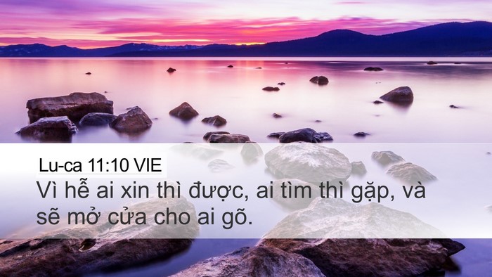 Lu-ca 11:10 VIE Desktop Wallpaper - Vì hễ ai xin thì được, ai tìm thì - Desktop Bible Verse Wallpaper