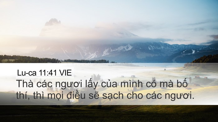 Lu-ca 11:41 VIE Desktop Wallpaper - Thà các ngươi lấy của mình có mà bố - Desktop Bible Verse Wallpaper