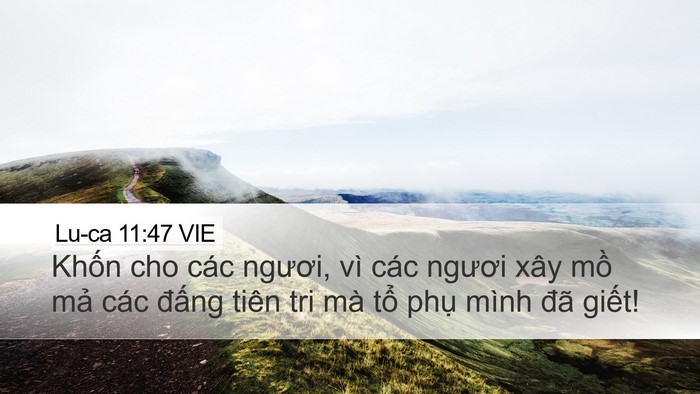 Lu-ca 11:47 VIE Desktop Wallpaper - Khốn cho các ngươi, vì các ngươi xây - Desktop Bible Verse Wallpaper