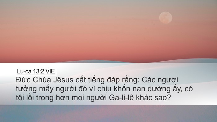 Lu-ca 13:2 VIE Desktop Wallpaper - Đức Chúa Jêsus cất tiếng đáp rằng: - Desktop Bible Verse Wallpaper
