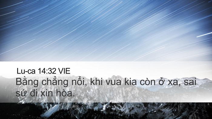Lu-ca 14:32 VIE Desktop Wallpaper - Bằng chẳng nổi, khi vua kia còn ở xa, - Desktop Bible Verse Wallpaper