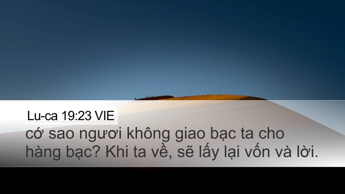 Lu-ca 19:23 VIE Desktop Wallpaper - cớ sao ngươi không giao bạc ta cho hàng - Desktop Bible Verse Wallpaper