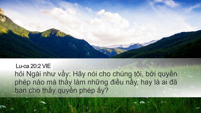 Lu-ca 20:2 VIE Desktop Wallpaper - hỏi Ngài như vầy: Hãy nói cho chúng - Desktop Bible Verse Wallpaper