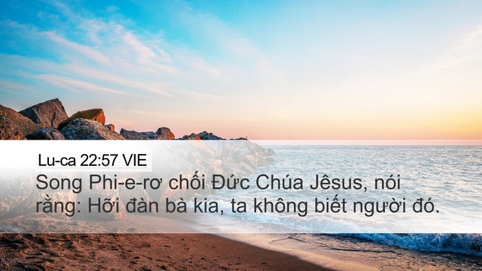 Lu-ca 22:57 VIE Desktop Wallpaper - Song Phi-e-rơ chối Đức Chúa Jêsus, nói - Desktop Bible Verse Wallpaper