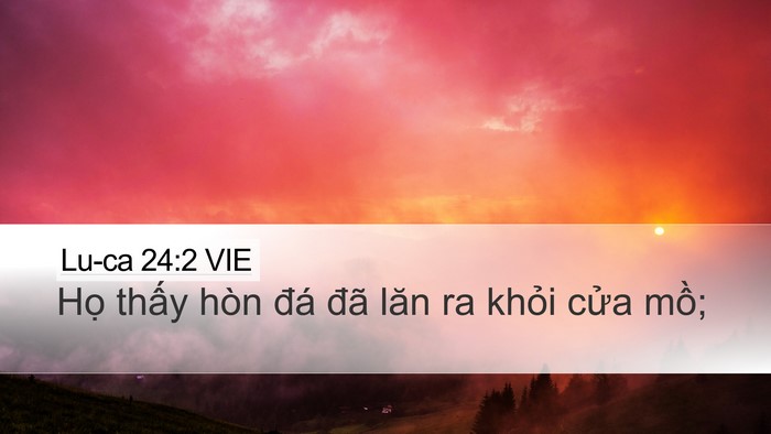 Lu-ca 24:2 VIE Desktop Wallpaper - Họ thấy hòn đá đã lăn ra khỏi cửa - Desktop Bible Verse Wallpaper