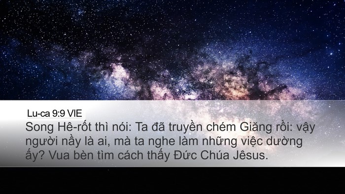 Lu-ca 9:9 VIE Desktop Wallpaper - Song Hê-rốt thì nói: Ta đã truyền chém - Desktop Bible Verse Wallpaper